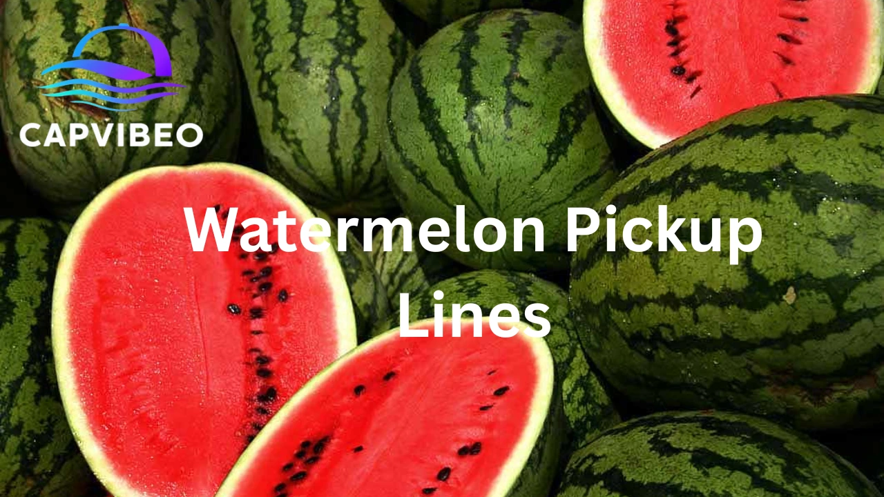 Watermelon Pickup Lines