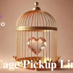 Cage Pickup Lines