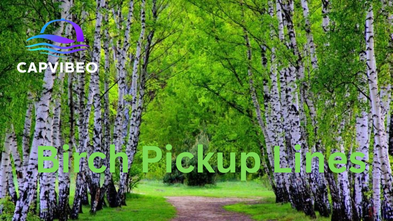 Birch Pickup Lines