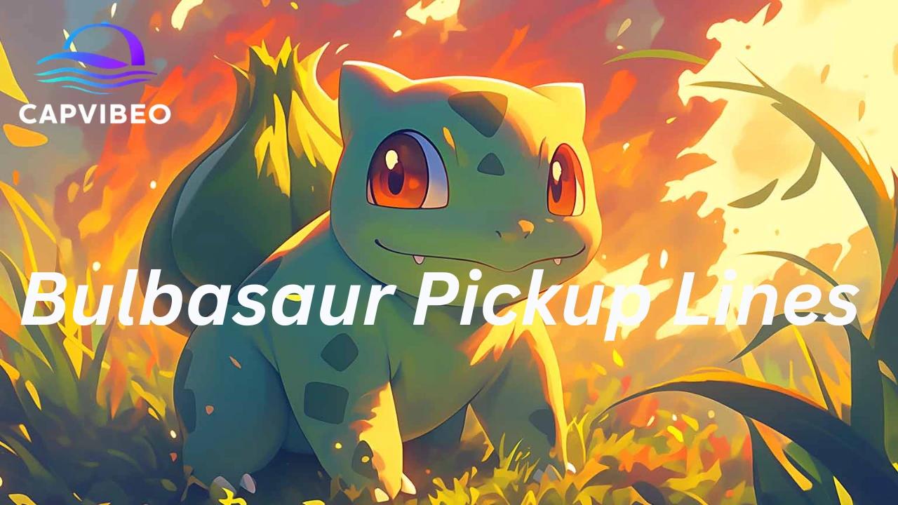 Bulbasaur Pickup Lines