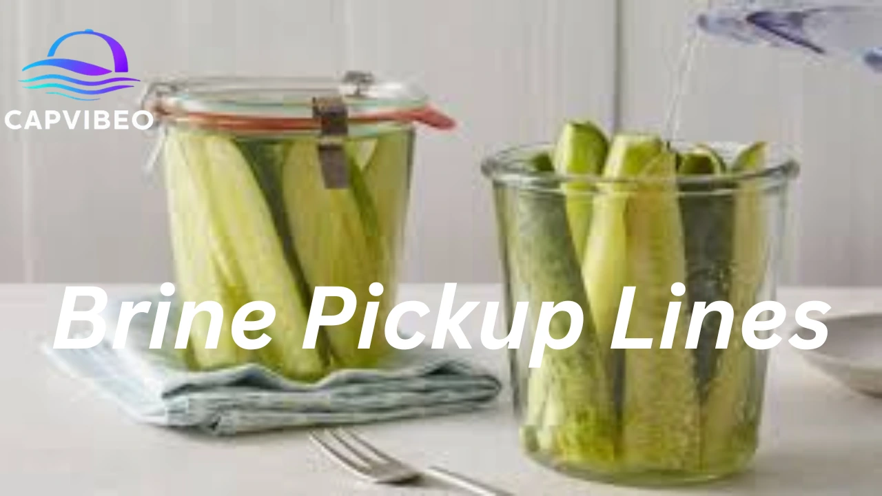 Brine Pickup Lines