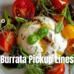 Burrata Pickup Lines