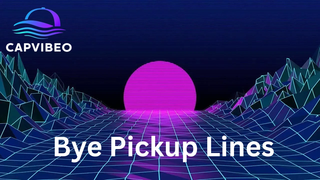 Bye Pickup Lines