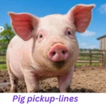 Pig pickup-lines