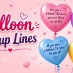 Balloon Pickup Lines